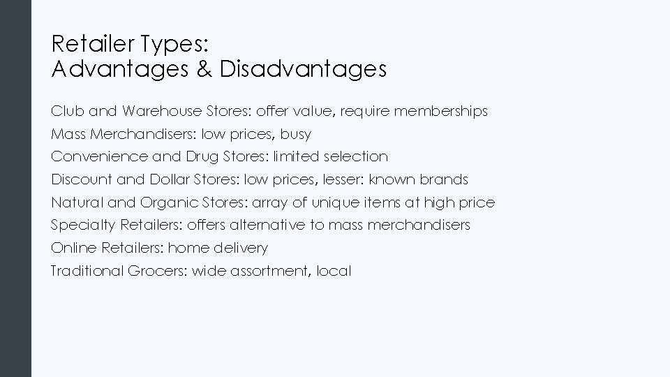 Retailer Types: Advantages & Disadvantages Club and Warehouse Stores: offer value, require memberships Mass