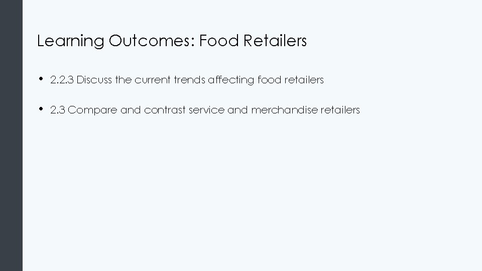 Learning Outcomes: Food Retailers • 2. 2. 3 Discuss the current trends affecting food