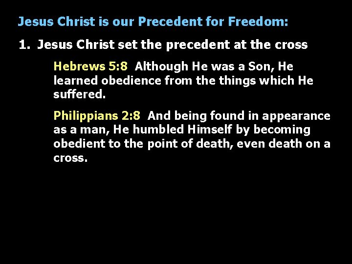 Jesus Christ is our Precedent for Freedom: 1. Jesus Christ set the precedent at
