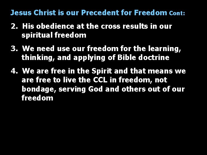 Jesus Christ is our Precedent for Freedom Cont: 2. His obedience at the cross