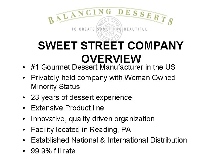 SWEET STREET COMPANY OVERVIEW • #1 Gourmet Dessert Manufacturer in the US • Privately