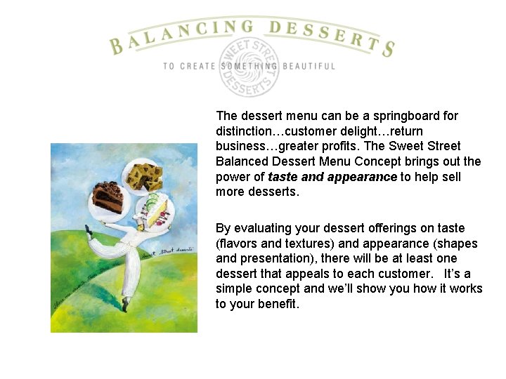 The dessert menu can be a springboard for distinction…customer delight…return business…greater profits. The Sweet