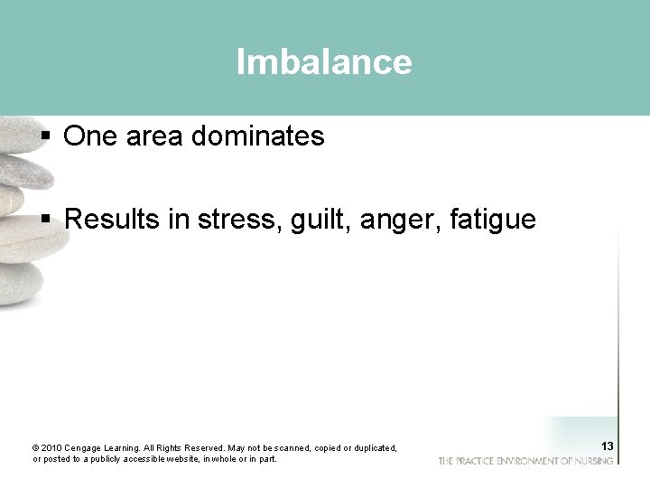 Imbalance § One area dominates § Results in stress, guilt, anger, fatigue © 2010