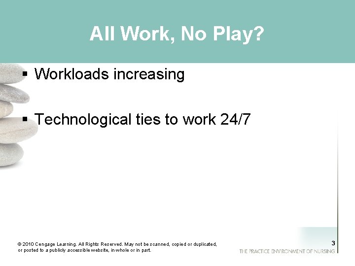 All Work, No Play? § Workloads increasing § Technological ties to work 24/7 ©