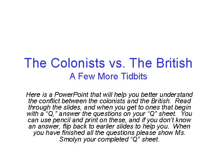 The Colonists vs. The British A Few More Tidbits Here is a Power. Point