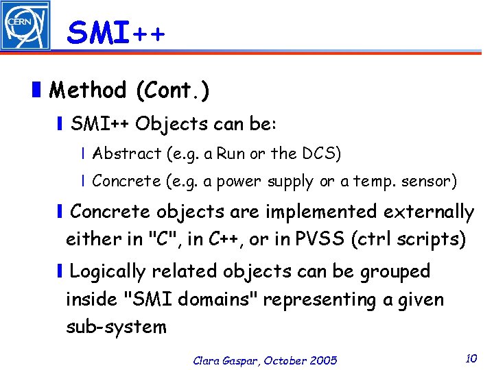 SMI++ ❚Method (Cont. ) ❙SMI++ Objects can be: ❘Abstract (e. g. a Run or