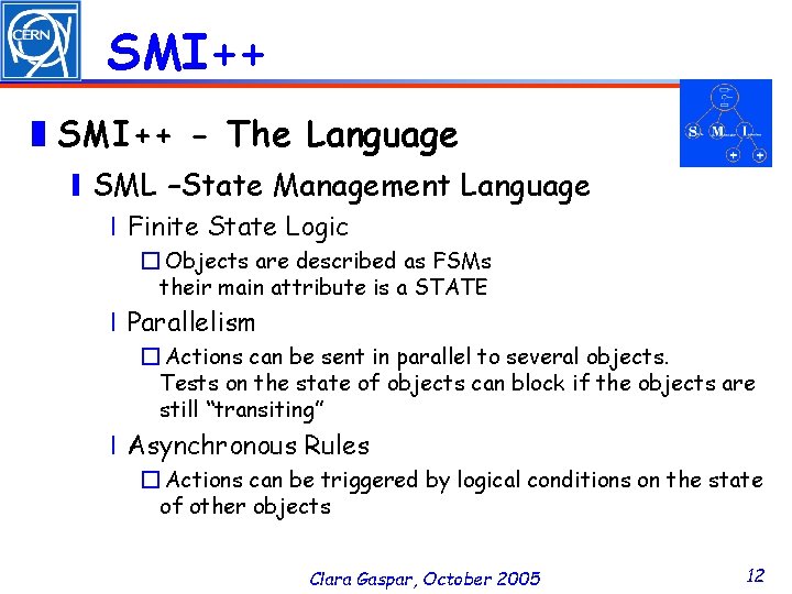 SMI++ ❚SMI++ - The Language ❙SML –State Management Language ❘Finite State Logic � Objects