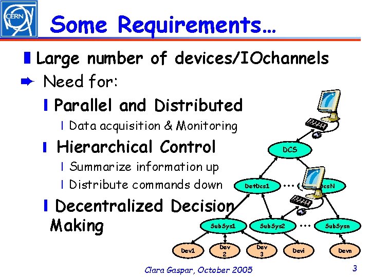 Some Requirements… ❚Large number of devices/IOchannels ➨ Need for: ❙Parallel and Distributed ❘Data acquisition