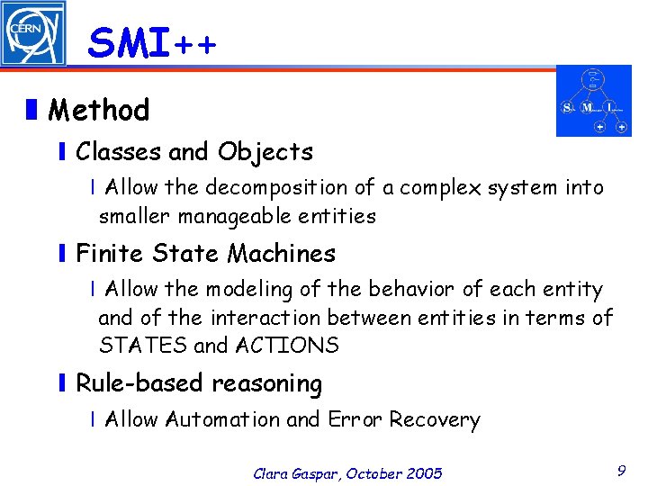 SMI++ ❚Method ❙Classes and Objects ❘Allow the decomposition of a complex system into smaller
