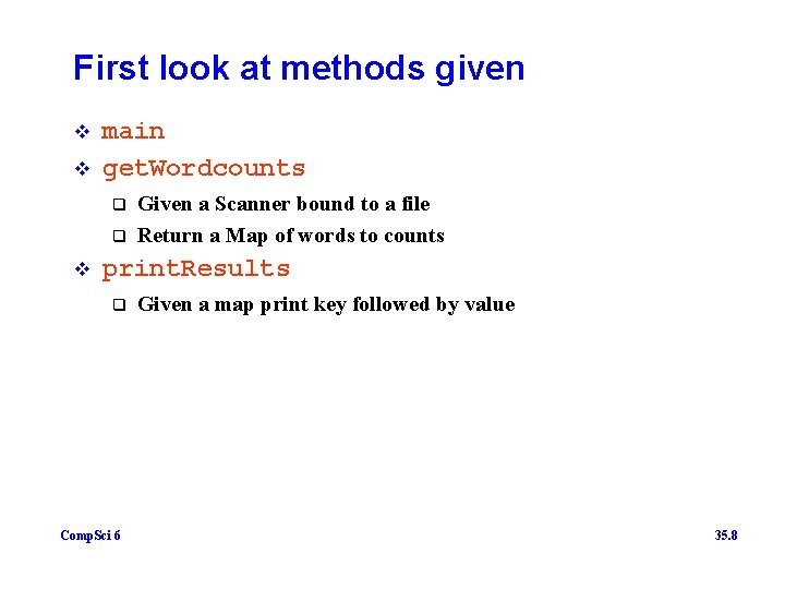 First look at methods given v v main get. Wordcounts q q v Given