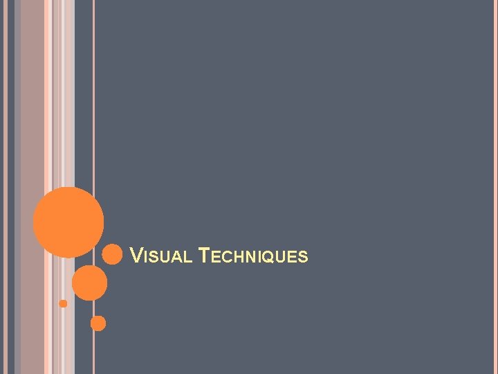VISUAL TECHNIQUES VISUAL TECHNIQUES