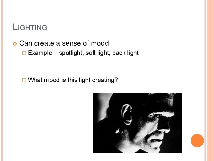 LIGHTING Can create a sense of mood � Example – spotlight, soft light, back LIGHTING Can create a sense of mood � Example – spotlight, soft light, back