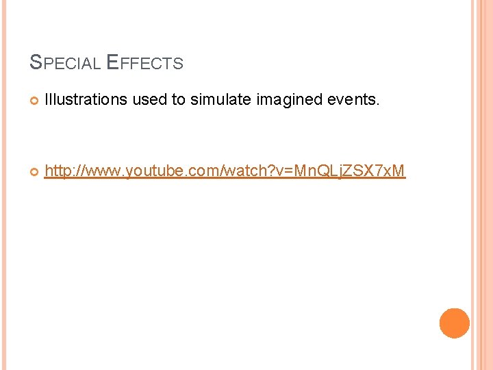 SPECIAL EFFECTS Illustrations used to simulate imagined events. http: //www. youtube. com/watch? v=Mn. QLj. SPECIAL EFFECTS Illustrations used to simulate imagined events. http: //www. youtube. com/watch? v=Mn. QLj.