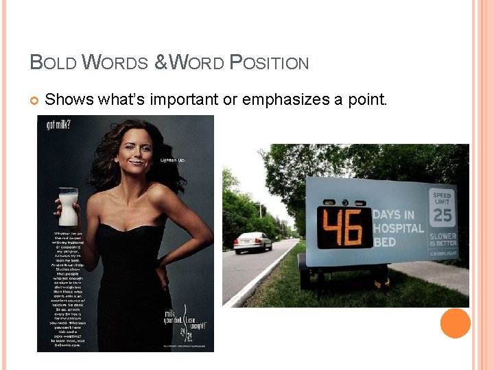 BOLD WORDS & WORD POSITION Shows what’s important or emphasizes a point. BOLD WORDS & WORD POSITION Shows what’s important or emphasizes a point.