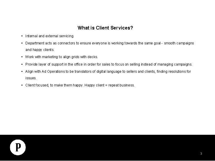 INTEGRATED PROPOSAL What is Client Services? • Internal and external servicing. • Department acts