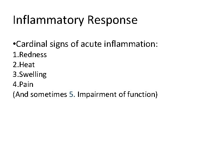 Inflammatory Response • Cardinal signs of acute inflammation: 1. Redness 2. Heat 3. Swelling