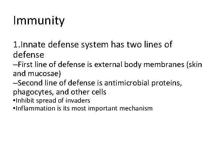 Immunity 1. Innate defense system has two lines of defense –First line of defense