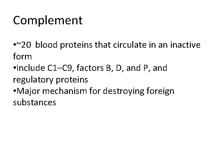 Complement • ~20 blood proteins that circulate in an inactive form • Include C