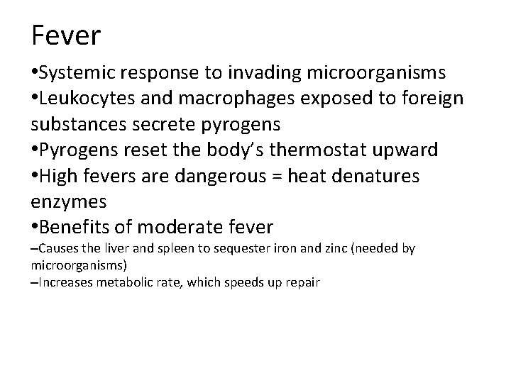 Fever • Systemic response to invading microorganisms • Leukocytes and macrophages exposed to foreign