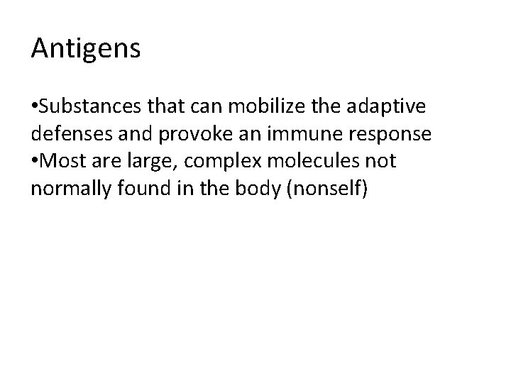 Antigens • Substances that can mobilize the adaptive defenses and provoke an immune response