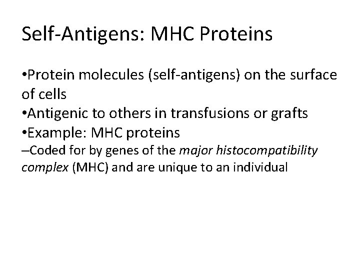 Self-Antigens: MHC Proteins • Protein molecules (self-antigens) on the surface of cells • Antigenic