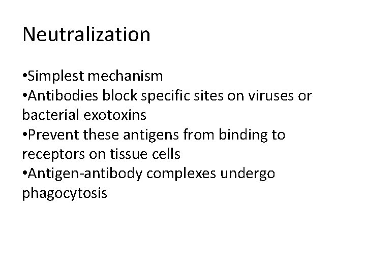 Neutralization • Simplest mechanism • Antibodies block specific sites on viruses or bacterial exotoxins