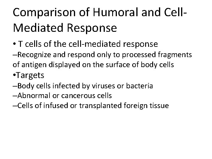 Comparison of Humoral and Cell. Mediated Response • T cells of the cell-mediated response