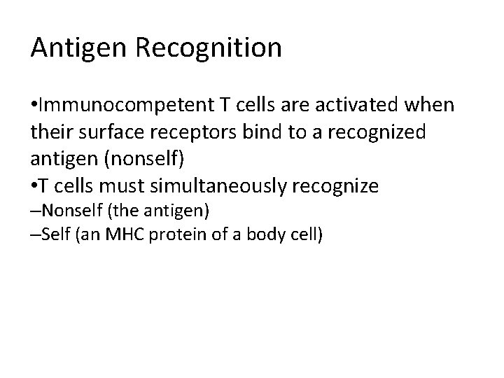 Antigen Recognition • Immunocompetent T cells are activated when their surface receptors bind to
