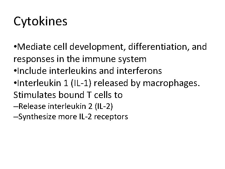 Cytokines • Mediate cell development, differentiation, and responses in the immune system • Include