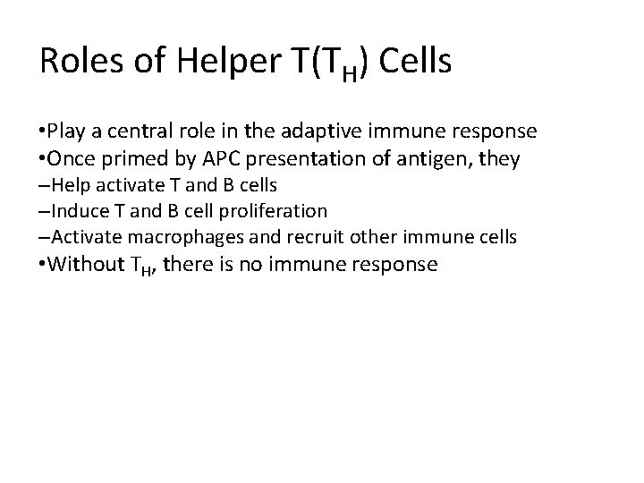 Roles of Helper T(TH) Cells • Play a central role in the adaptive immune