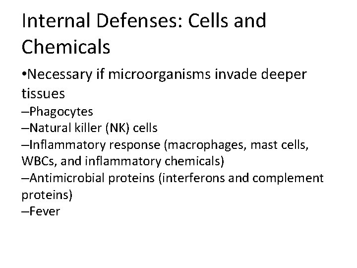 Internal Defenses: Cells and Chemicals • Necessary if microorganisms invade deeper tissues –Phagocytes –Natural