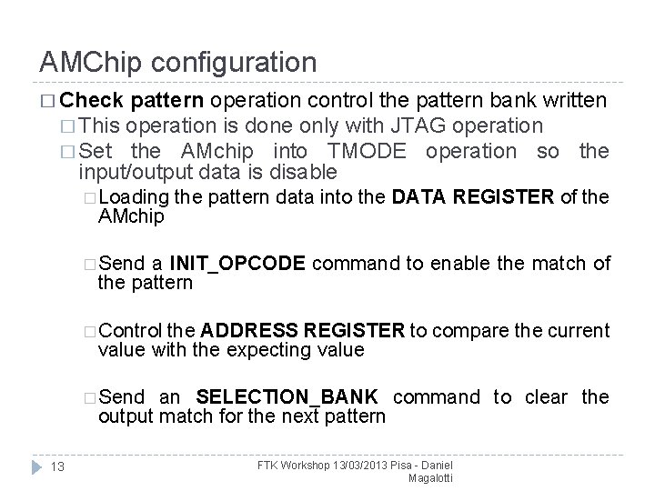 AMChip configuration � Check pattern operation control the pattern bank written � This operation