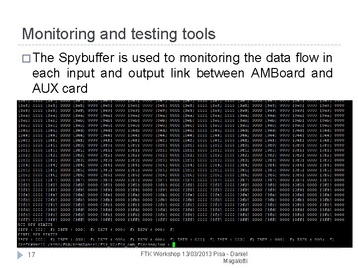 Monitoring and testing tools � The Spybuffer is used to monitoring the data flow