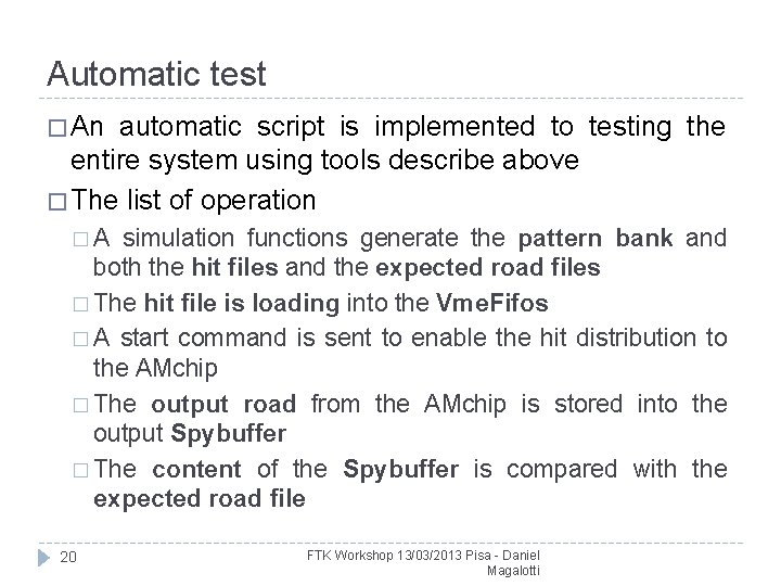 Automatic test � An automatic script is implemented to testing the entire system using