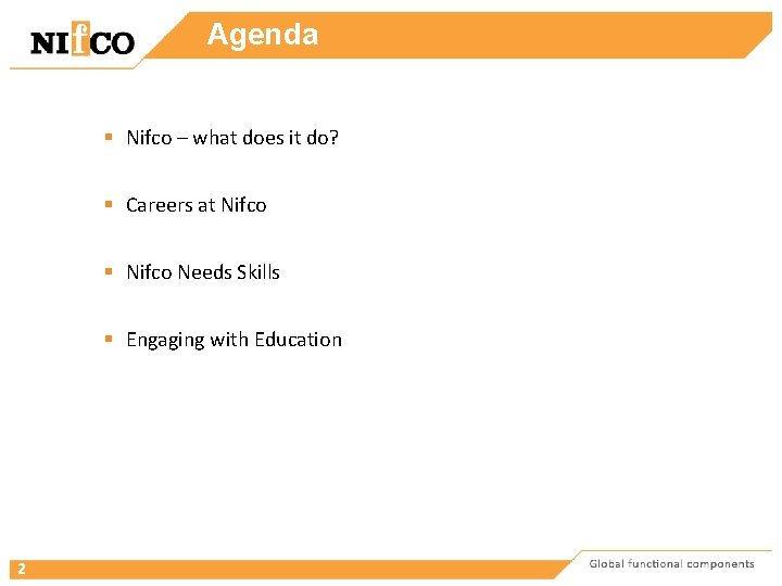 Agenda § Nifco – what does it do? § Careers at Nifco § Nifco