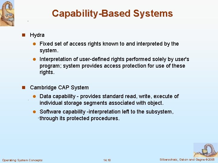 Capability-Based Systems n Hydra l Fixed set of access rights known to and interpreted