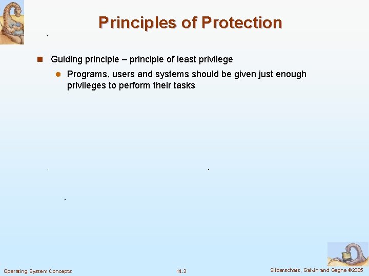 Principles of Protection n Guiding principle – principle of least privilege l Programs, users