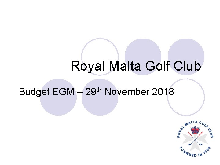 Royal Malta Golf Club Budget EGM – 29 th November 2018 