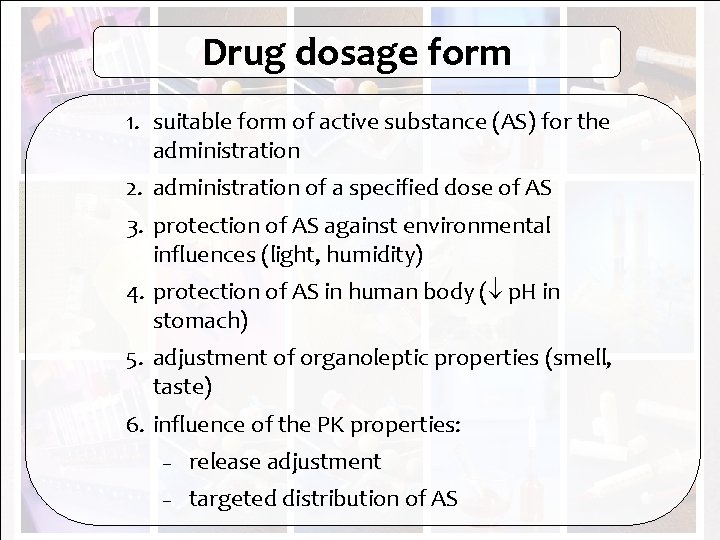 Drug dosage form 1. suitable form of active substance (AS) for the administration 2.