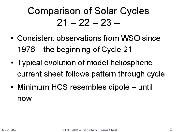 Comparison of Solar Cycles 21 – 22 – 23 – • Consistent observations from