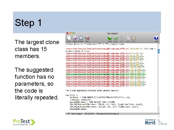Step 1 The largest clone class has 15 members. The suggested function has no