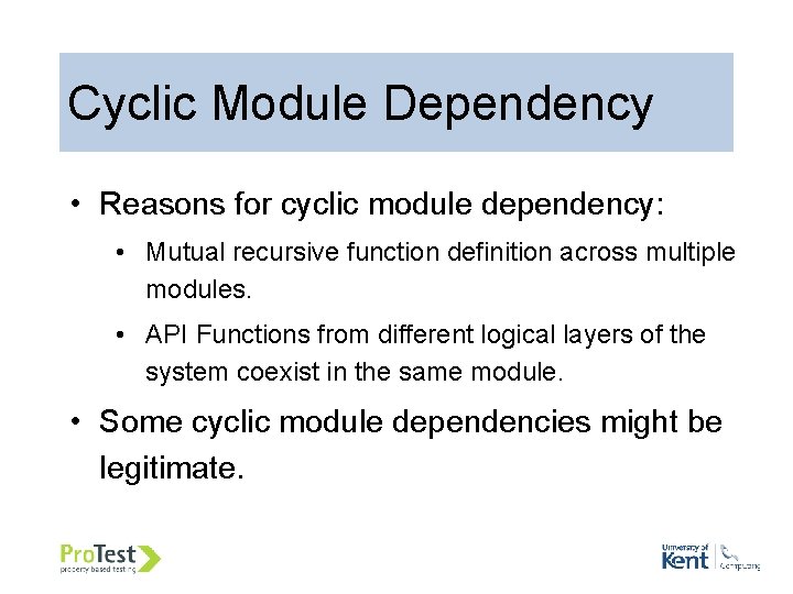 Cyclic Module Dependency • Reasons for cyclic module dependency: • Mutual recursive function definition