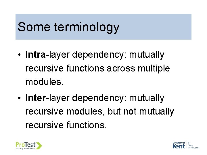Some terminology • Intra-layer dependency: mutually recursive functions across multiple modules. • Inter-layer dependency: