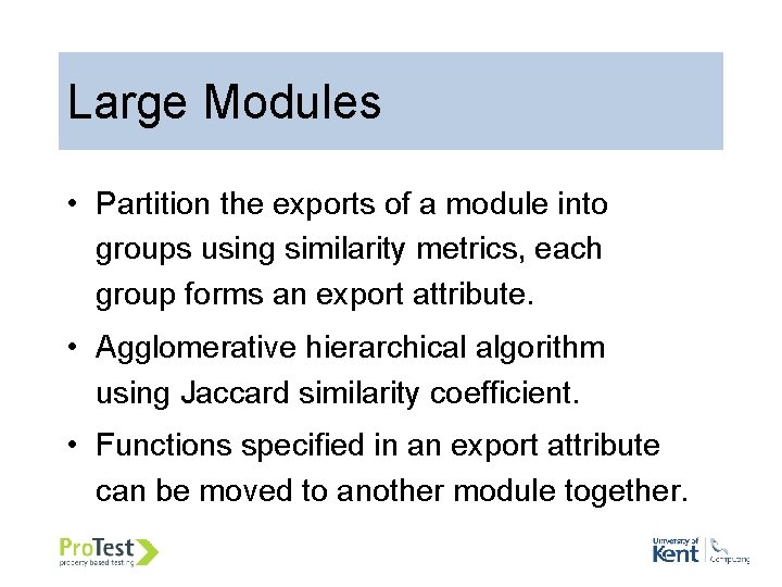 Large Modules • Partition the exports of a module into groups using similarity metrics,