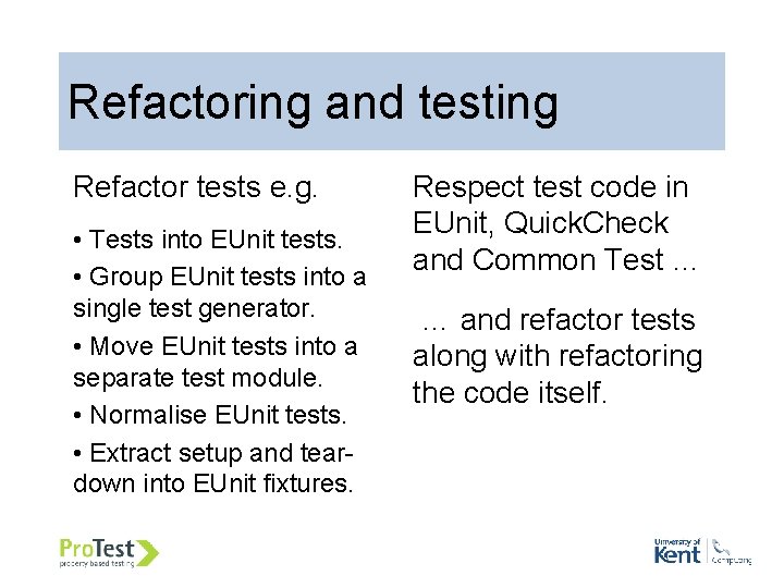 Refactoring and testing Refactor tests e. g. • Tests into EUnit tests. • Group