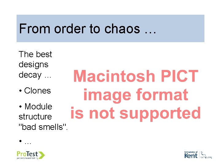 From order to chaos … The best designs decay … • Clones • Module