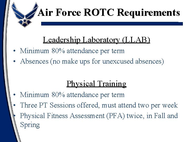 Air Force ROTC Requirements Leadership Laboratory (LLAB) • Minimum 80% attendance per term •