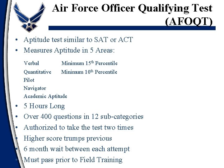 Air Force Officer Qualifying Test (AFOQT) • Aptitude test similar to SAT or ACT