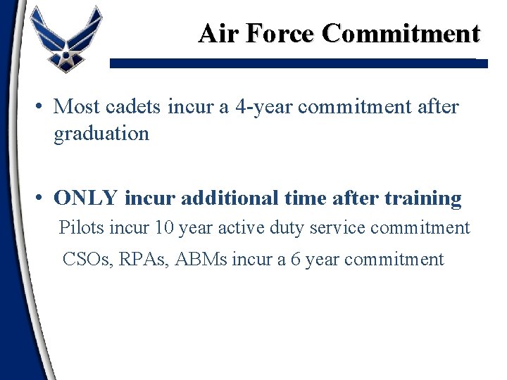 Air Force Commitment • Most cadets incur a 4 -year commitment after graduation •