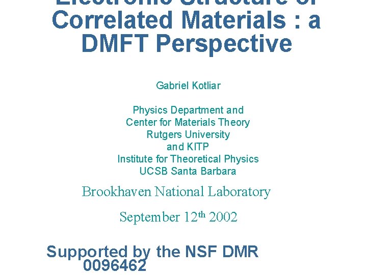 Electronic Structure of Correlated Materials : a DMFT Perspective Gabriel Kotliar Physics Department and